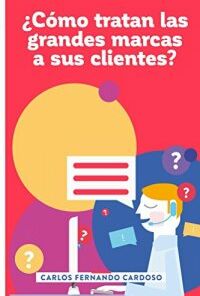 Como tratan las grandes marcas a sus clientes - Libro CX - DEC Chile